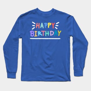 Happy birthday Long Sleeve T-Shirt